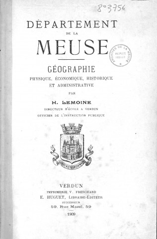 Département de la Meuse : géographie physique, économique, historique et administrative, Verdun, E. Huguet, 1909, 842 p.